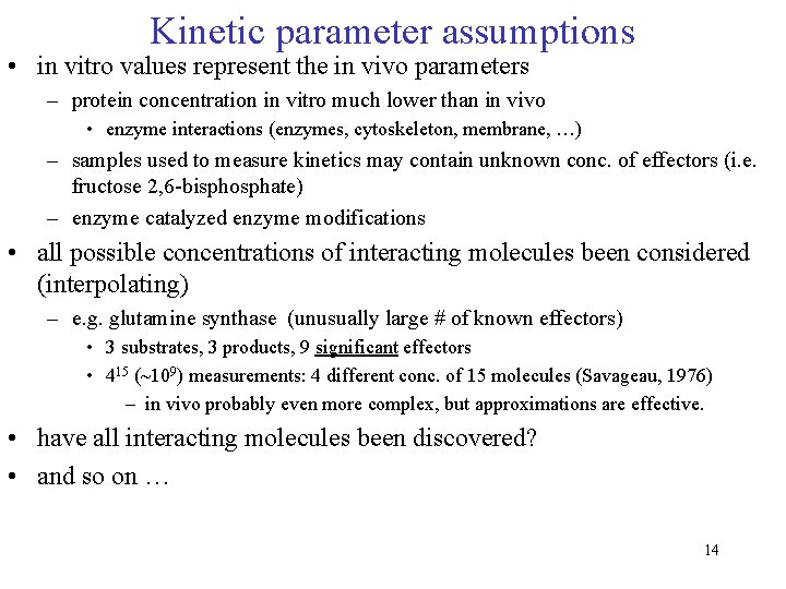 Kinetic parameter assumptions • in vitro values represent the in vivo parameters – protein