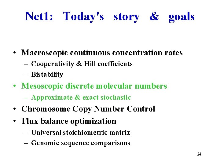 Net 1: Today's story & goals • Macroscopic continuous concentration rates – Cooperativity &