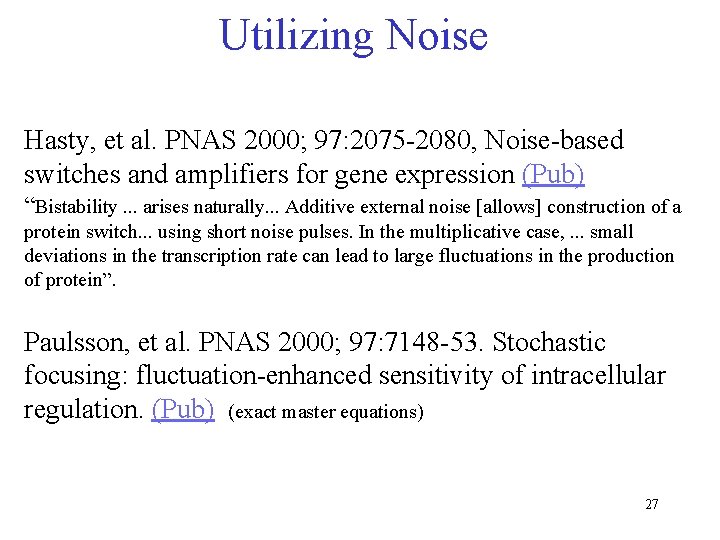 Utilizing Noise Hasty, et al. PNAS 2000; 97: 2075 -2080, Noise-based switches and amplifiers