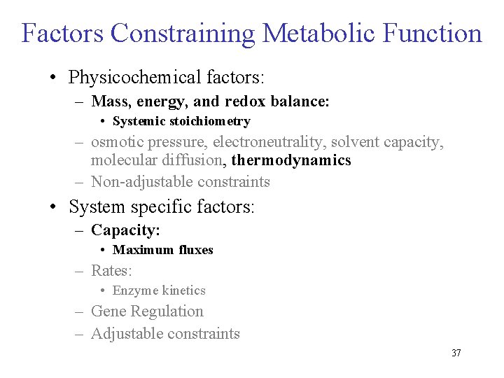 Factors Constraining Metabolic Function • Physicochemical factors: – Mass, energy, and redox balance: •