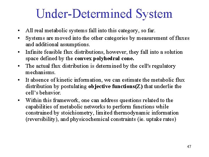 Under-Determined System • All real metabolic systems fall into this category, so far. •