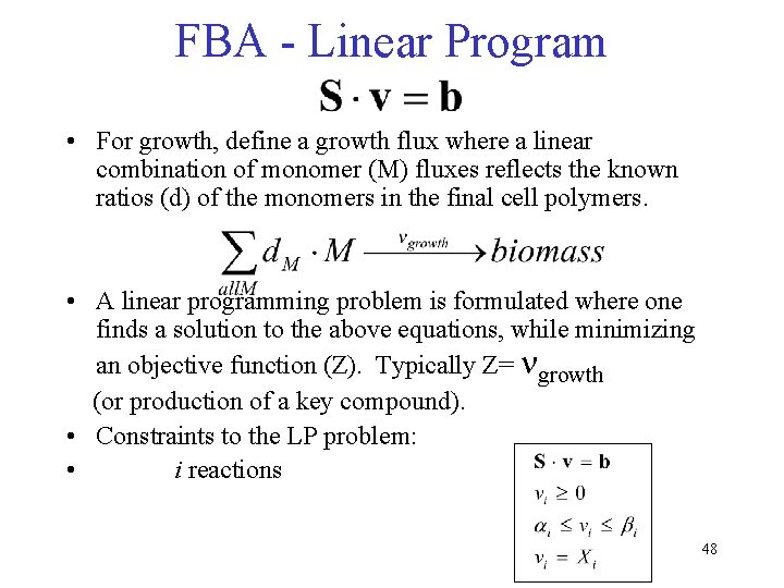 FBA - Linear Program • For growth, define a growth flux where a linear