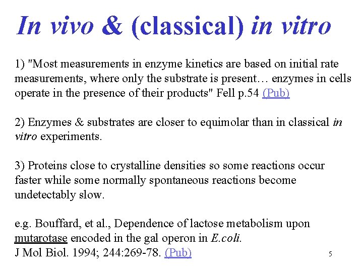 In vivo & (classical) in vitro 1) "Most measurements in enzyme kinetics are based