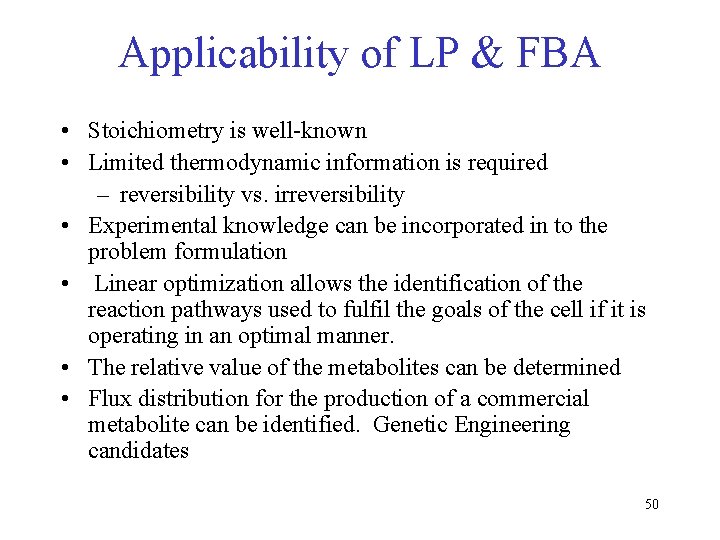 Applicability of LP & FBA • Stoichiometry is well-known • Limited thermodynamic information is