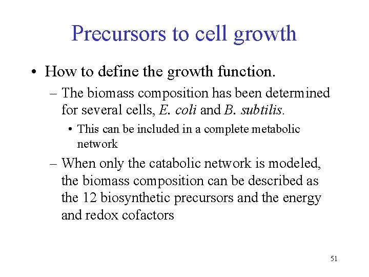 Precursors to cell growth • How to define the growth function. – The biomass