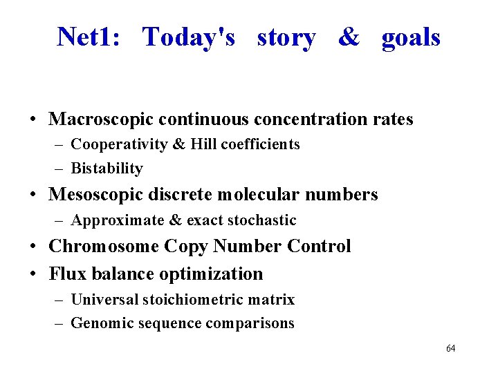 Net 1: Today's story & goals • Macroscopic continuous concentration rates – Cooperativity &