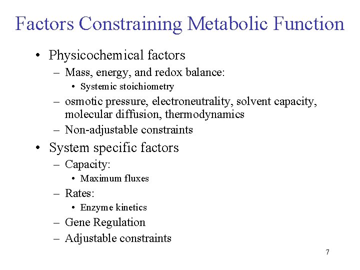 Factors Constraining Metabolic Function • Physicochemical factors – Mass, energy, and redox balance: •