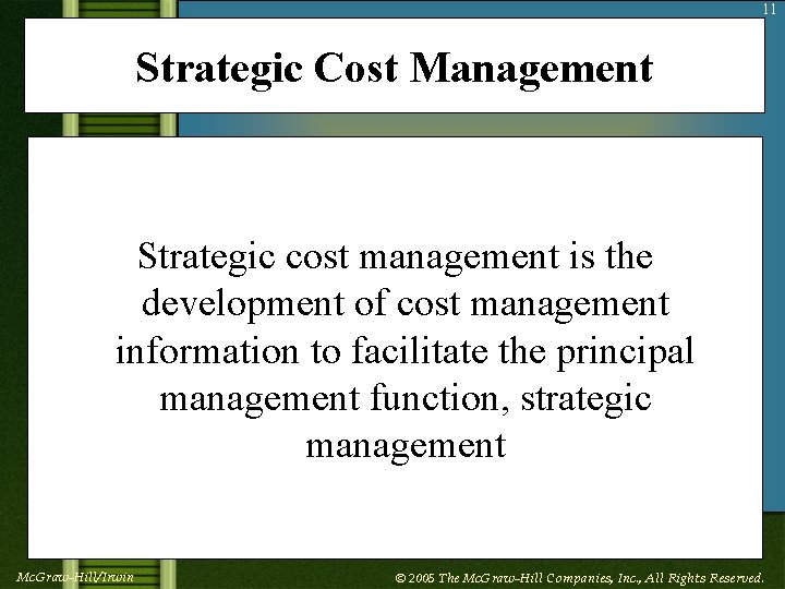 11 Strategic Cost Management Strategic cost management is the development of cost management information