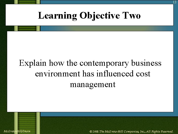 13 Learning Objective Two Explain how the contemporary business environment has influenced cost management