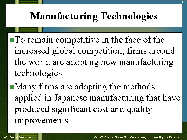 16 Manufacturing Technologies n To remain competitive in the face of the increased global
