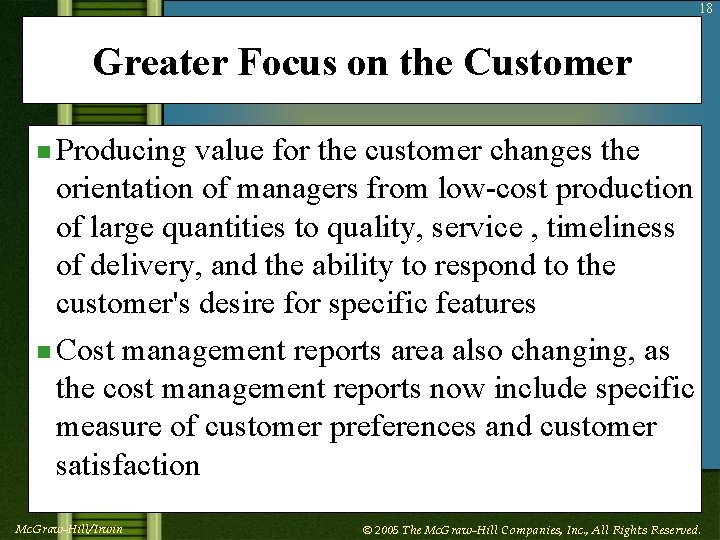 18 Greater Focus on the Customer n Producing value for the customer changes the
