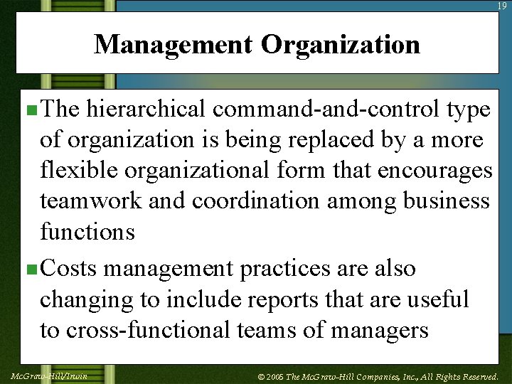 19 Management Organization n The hierarchical command-control type of organization is being replaced by