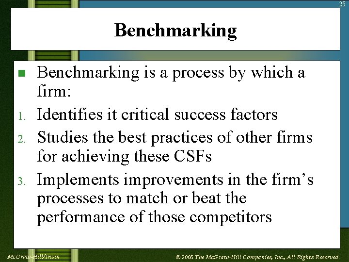 25 Benchmarking n 1. 2. 3. Benchmarking is a process by which a firm: