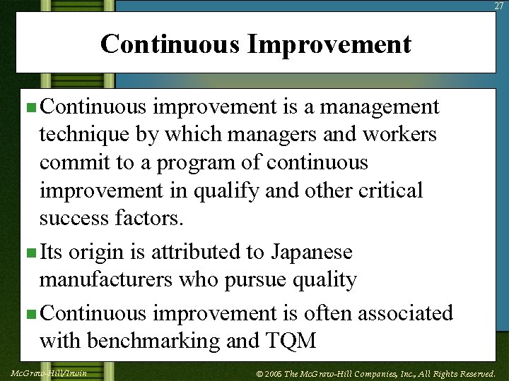 27 Continuous Improvement n Continuous improvement is a management technique by which managers and