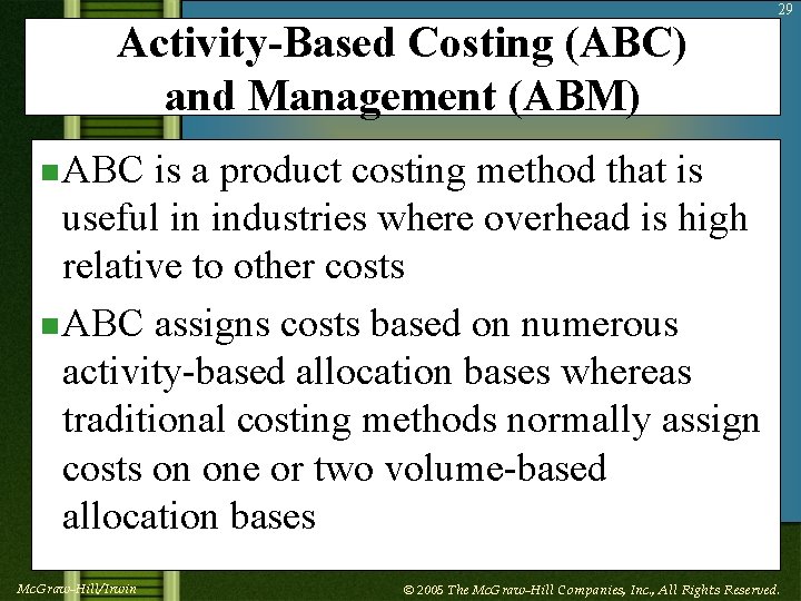 Activity-Based Costing (ABC) and Management (ABM) 29 n ABC is a product costing method