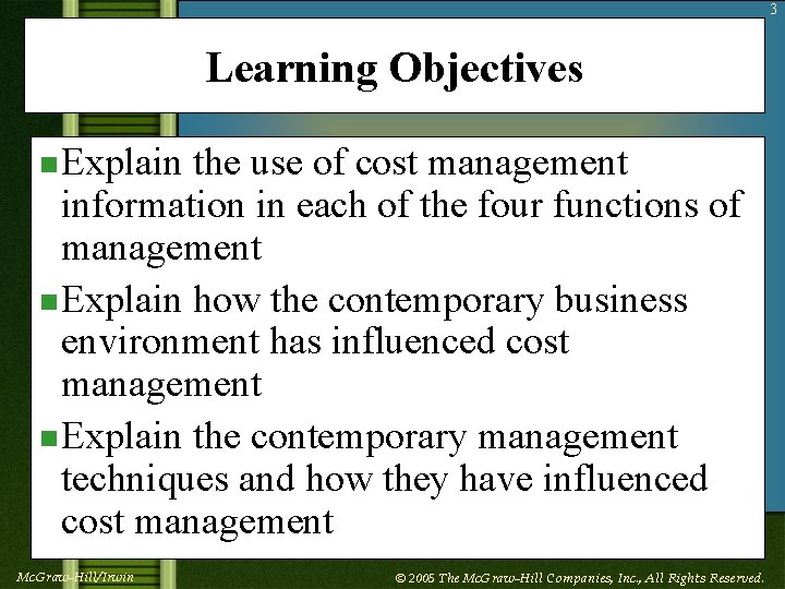 3 Learning Objectives n Explain the use of cost management information in each of