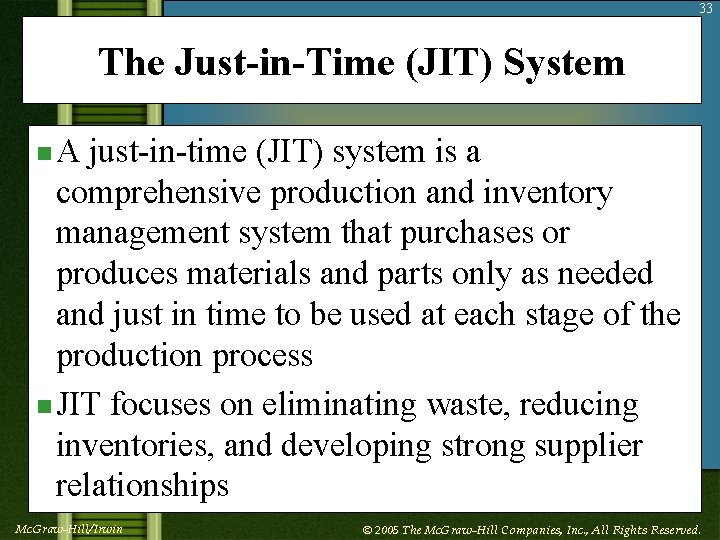 33 The Just-in-Time (JIT) System n. A just-in-time (JIT) system is a comprehensive production