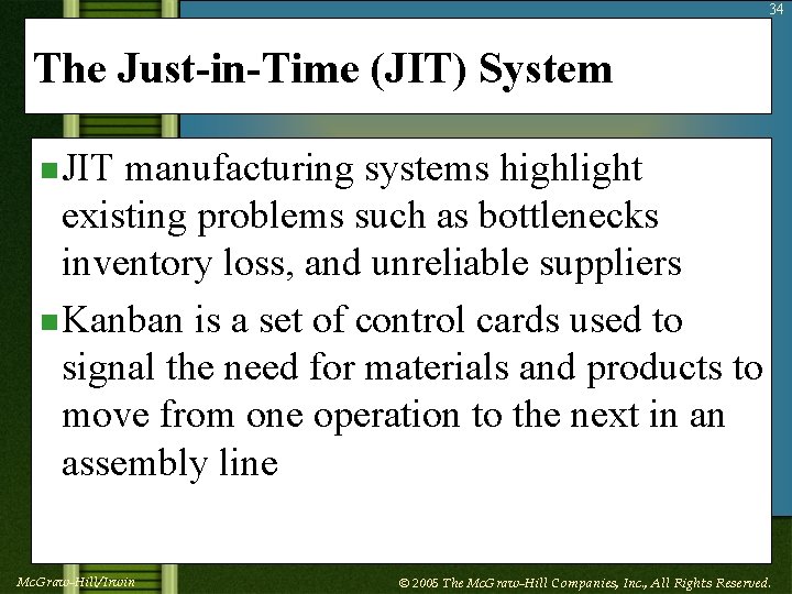 34 The Just-in-Time (JIT) System n JIT manufacturing systems highlight existing problems such as