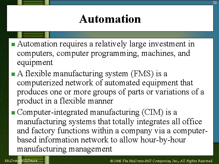 36 Automation requires a relatively large investment in computers, computer programming, machines, and equipment