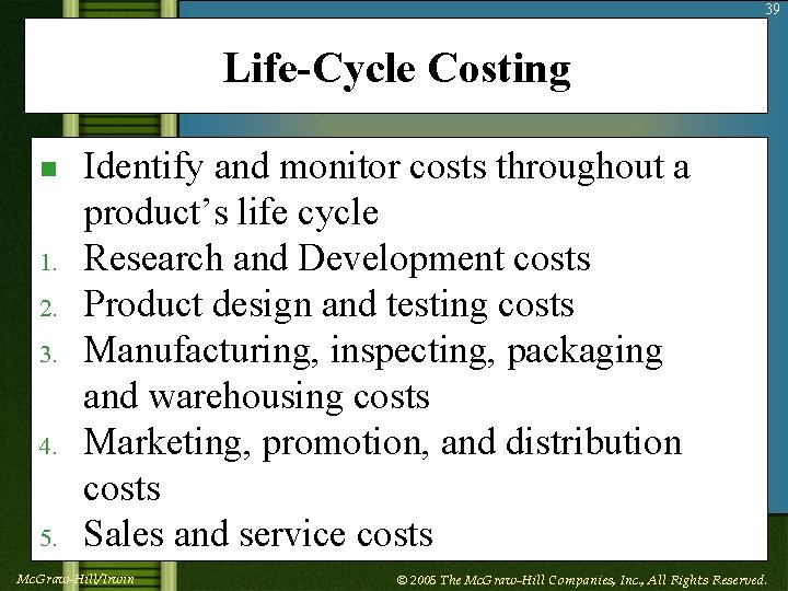 39 Life-Cycle Costing n 1. 2. 3. 4. 5. Identify and monitor costs throughout