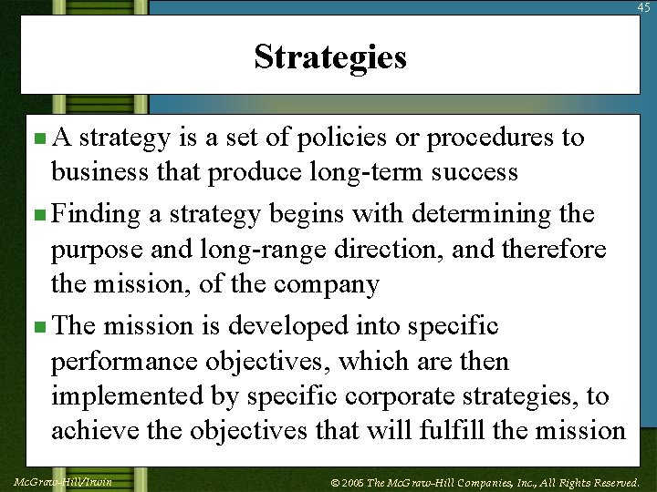 45 Strategies n. A strategy is a set of policies or procedures to business