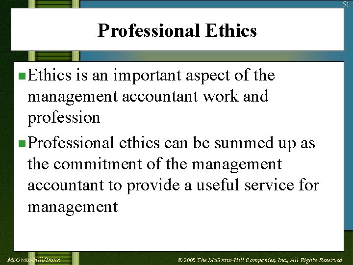 51 Professional Ethics n Ethics is an important aspect of the management accountant work