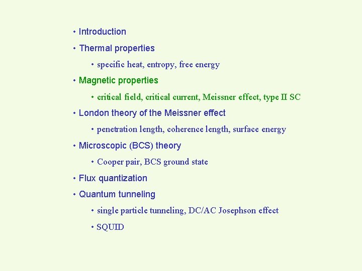  • Introduction • Thermal properties • specific heat, entropy, free energy • Magnetic
