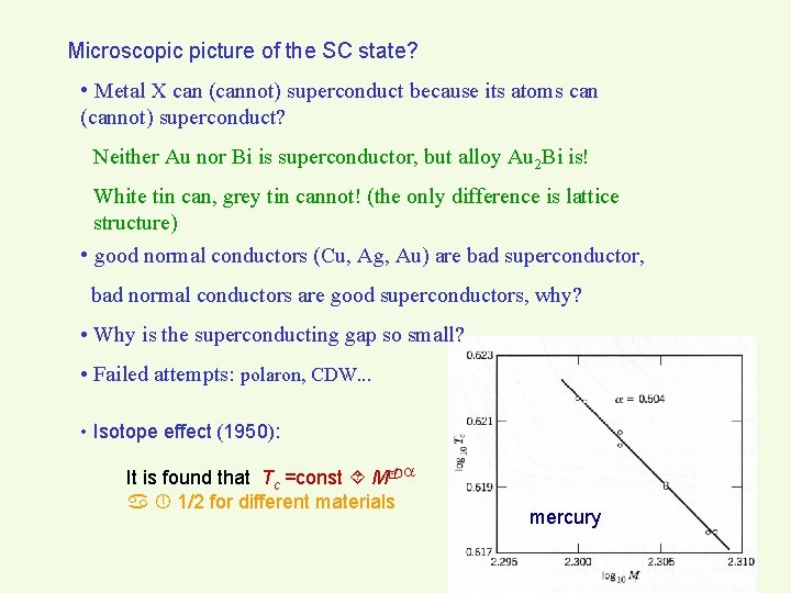 Microscopic picture of the SC state? • Metal X can (cannot) superconduct because its