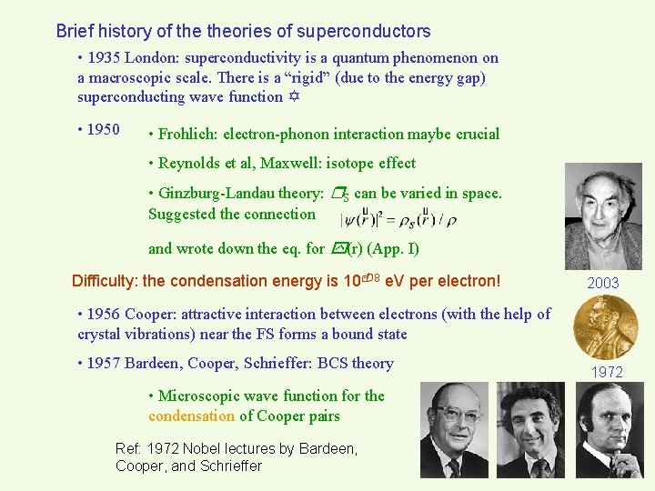 Brief history of theories of superconductors • 1935 London: superconductivity is a quantum phenomenon
