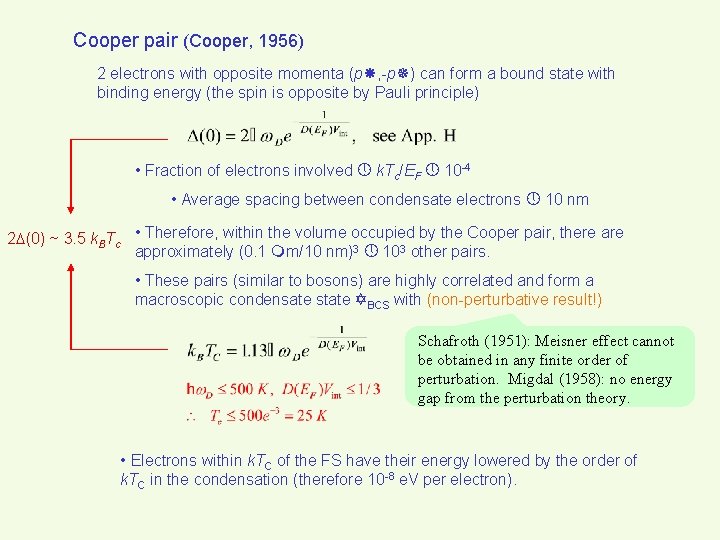 Cooper pair (Cooper, 1956) 2 electrons with opposite momenta (p , -p ) can