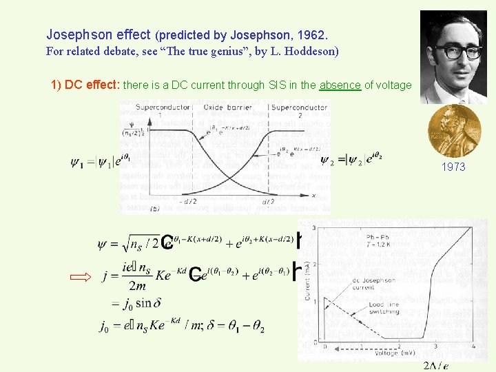 Josephson effect (predicted by Josephson, 1962. For related debate, see “The true genius”, by