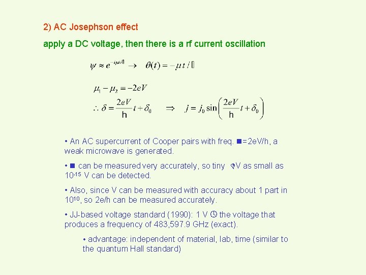 2) AC Josephson effect apply a DC voltage, then there is a rf current