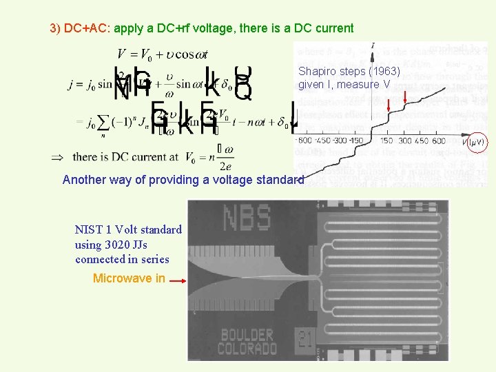 3) DC+AC: apply a DC+rf voltage, there is a DC current Shapiro steps (1963)