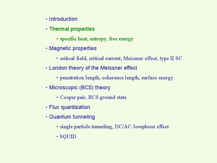  • Introduction • Thermal properties • specific heat, entropy, free energy • Magnetic