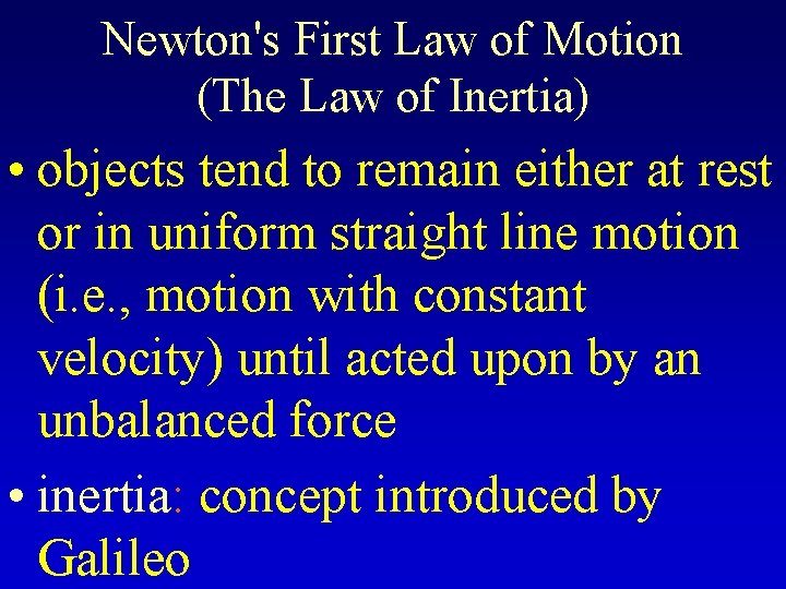 Newton's First Law of Motion (The Law of Inertia) • objects tend to remain