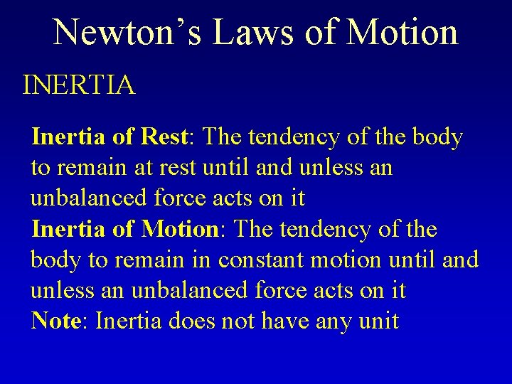 Newton’s Laws of Motion INERTIA Inertia of Rest: The tendency of the body to