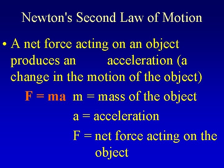 Newton's Second Law of Motion • A net force acting on an object produces