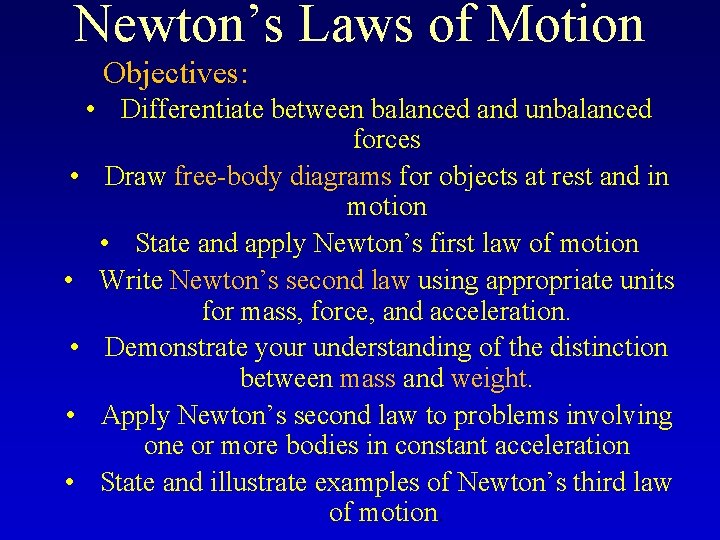 Newton’s Laws of Motion Objectives: • Differentiate between balanced and unbalanced forces • Draw Newton’s Laws of Motion Objectives: • Differentiate between balanced and unbalanced forces • Draw