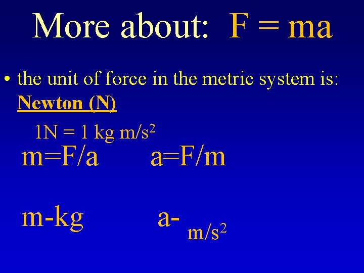 More about: F = ma • the unit of force in the metric system