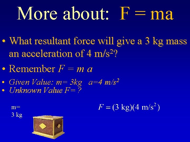 More about: F = ma • What resultant force will give a 3 kg
