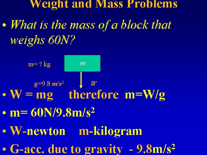 Weight and Mass Problems • What is the mass of a block that weighs