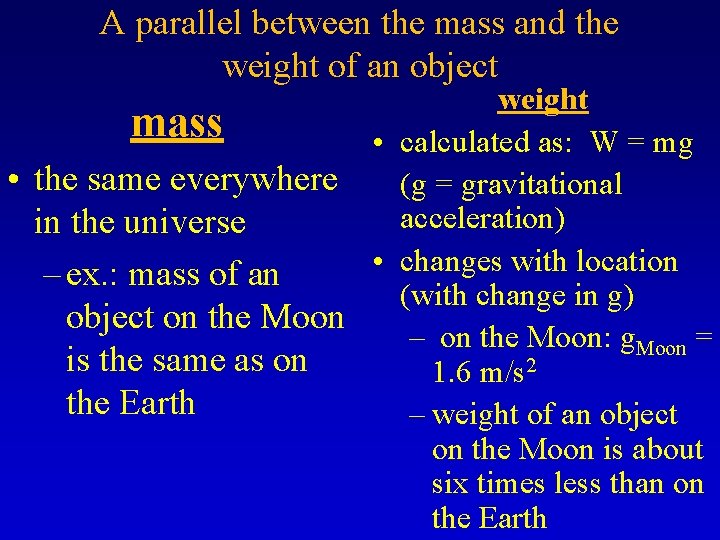 A parallel between the mass and the weight of an object weight mass •
