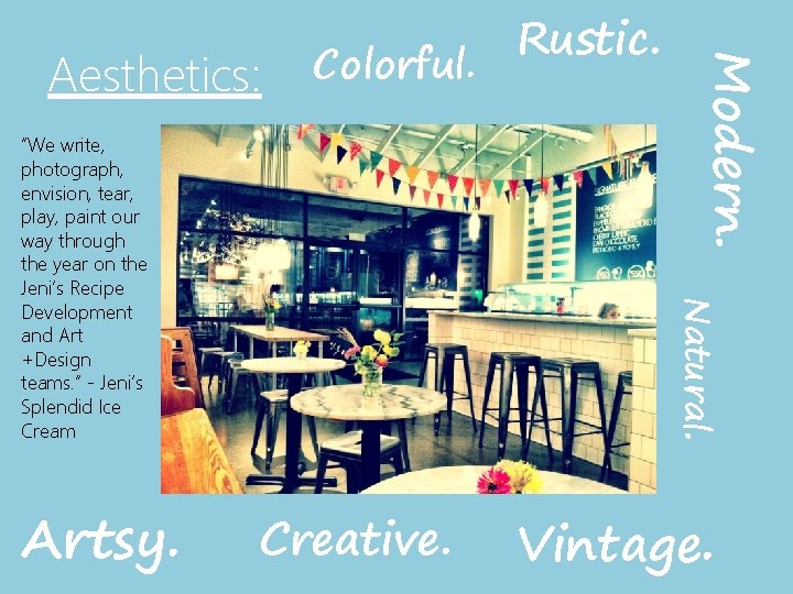 Colorful. Artsy. Natural. “We write, photograph, envision, tear, play, paint our way through the