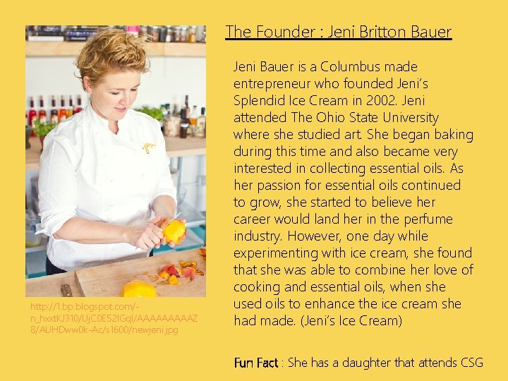The Founder : Jeni Britton Bauer http: //1. bp. blogspot. com/n_hxxt. KJ 310/Uj. C