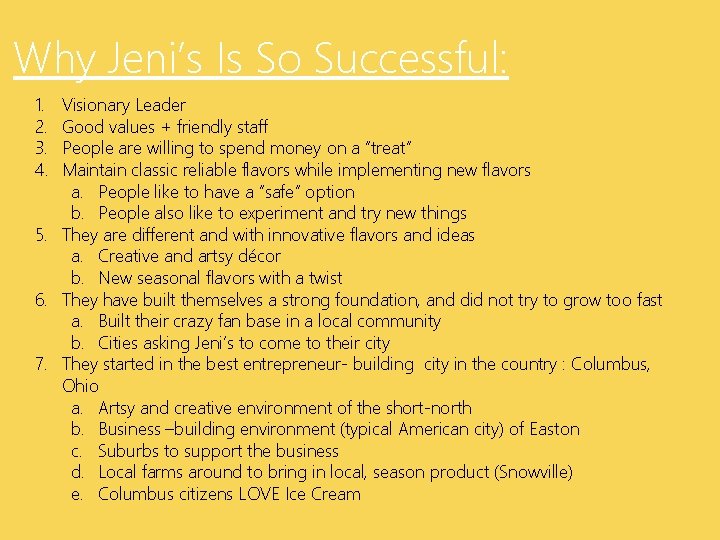 Why Jeni’s Is So Successful: 1. 2. 3. 4. Visionary Leader Good values +