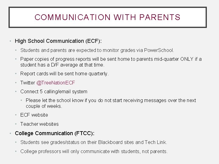 COMMUNICATION WITH PARENTS • High School Communication (ECF): • Students and parents are expected