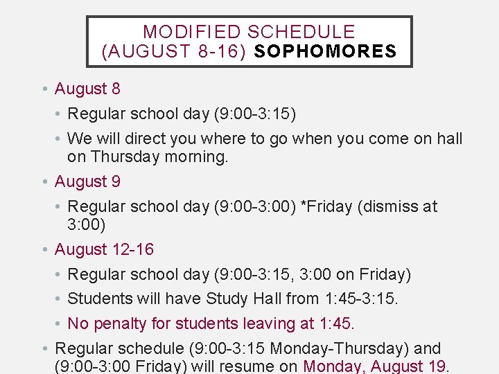 MODIFIED SCHEDULE (AUGUST 8 -16) SOPHOMORES • August 8 • Regular school day (9: