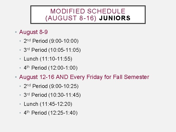 MODIFIED SCHEDULE (AUGUST 8 -16) JUNIORS • August 8 -9 • 2 nd Period