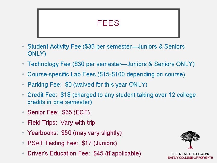 FEES • Student Activity Fee ($35 per semester—Juniors & Seniors ONLY) • Technology Fee