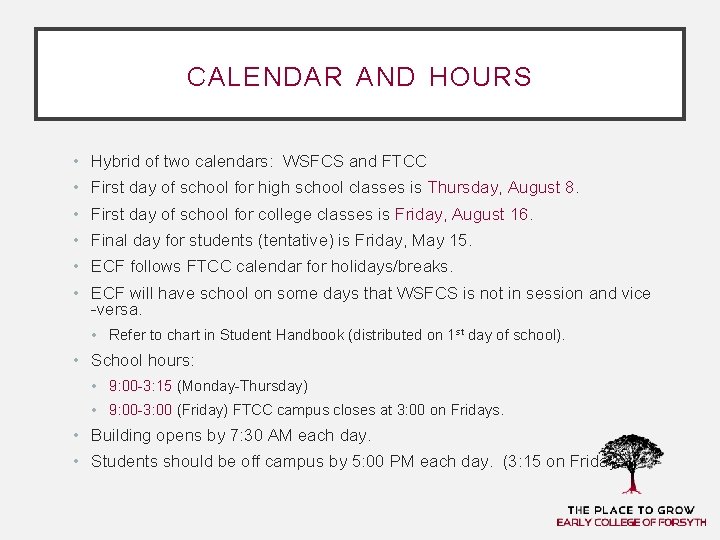 CALENDAR AND HOURS • Hybrid of two calendars: WSFCS and FTCC • First day